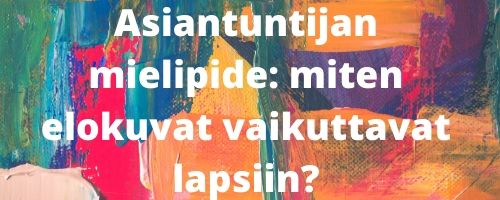 Miten elokuvat vaikuttavat lapsiin asiantuntijan mielipide